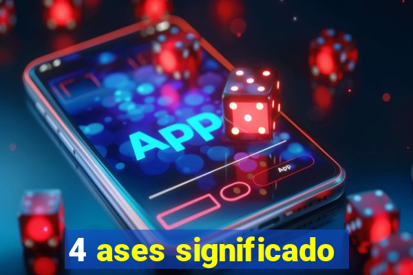 4 ases significado